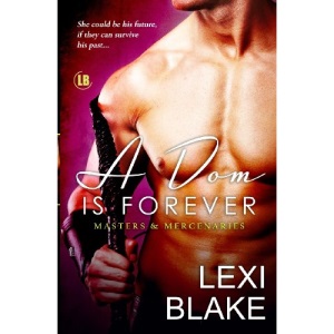 A Dom Is Forever: Volume 3 (Masters and Mercenaries, Book 3)