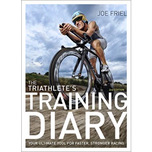The Triathlete's Training Diary: Your Ultimate Tool for Faster, Stronger Racing: Your Ultimate Tool for Faster, Stronger Racing, 2nd Ed.