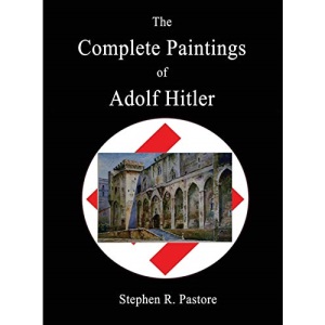 The Complete Paintings of Adolf Hitler