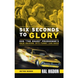 Six Seconds to Glory: Don the Snake Prudhomme's Hair-Raising 1973 Funny Car Race: 6 (Retro Reads)