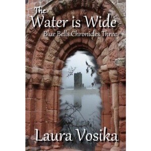 The Water is Wide: Blue Bells Chronicles: Three: Volume 3 (The Blue Bells Chronicles)