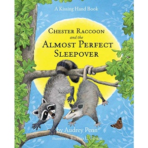 Chester Raccoon and the Almost Perfect Sleepover (The Kissing Hand Series)
