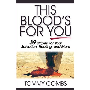 This Blood's for You!: 39 Stripes for Your Salvation, Healing, and More
