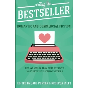 Writing The Bestseller: Romantic and Commercial Fiction