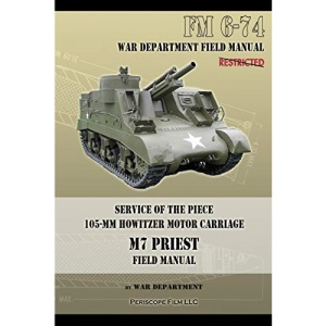 Service of the Piece 105-MM Howitzer Motor Carriage M7 Priest Field Manual: FM 6-74