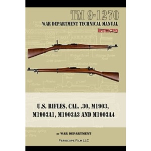U.S. RIfles, Cal. 30, M1903, M1903A1, M1903A3, M1903A4