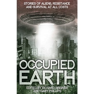 Occupied Earth: Stories of Aliens, Resistance and Survival at All Costs