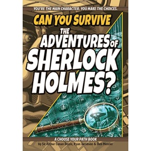 Can You Survive the Adventures of Sherlock Holmes?: A Choose Your Path Book (Interactive Classic Literature)