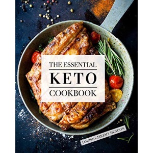 The Essential Keto Cookbook: 105 Ketogenic Diet Recipes For Weight Loss, Energy, and Rejuvenation (Including Keto Meal Plan & Food List)