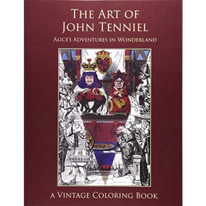 The Art of John Tenniel: Alice's Adventures In Wonderland: Vintage Coloring Adult Coloring Books