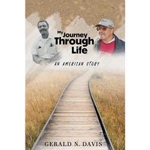 My Journey Through Life: An American Story: An American Story: An American Story