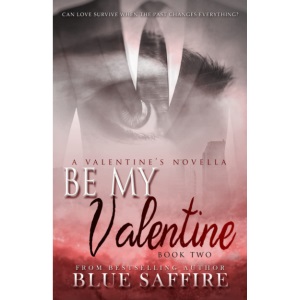 Be My Valentine: A Valentine's Novella: 2 (Hold On To Me)