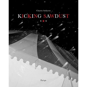 Kicking Sawdust: Running Away with the Circus and Carnival