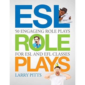 ESL Role Plays: 50 Engaging Role Plays for ESL and EFL Classes