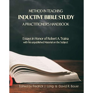 Method in Teaching Inductive Bible Study-A Practitioner's Handbook: Essays in Honor of Robert A. Traina (2) (Glossahouse Festschrift)