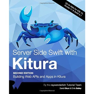 Server Side Swift with Kitura (Second Edition): Building Web APIs and Apps in Kitura