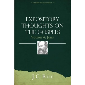 Expository Thoughts on the Gospels Volume 4: John