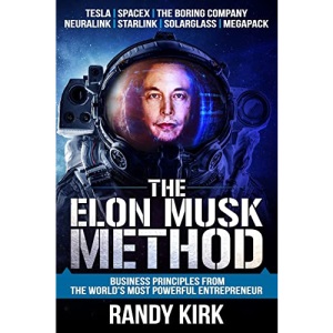 The Elon Musk Method: Business Principles from the World's Most Powerful Entrepreneur