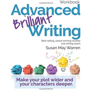 Advanced Brilliant Writing Workbook: Make your plot wider and your characters deeper (Brilliant Writer Series)