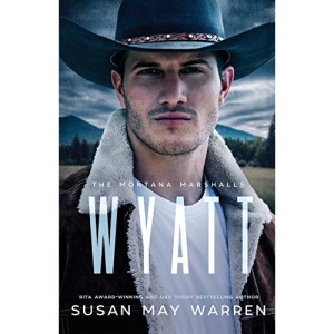Wyatt: The Montana Marshalls - an inspirational romantic suspense family series: The Montana Marshalls, Book Four (Series): 4