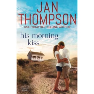 His Morning Kiss: Starting Over on St. Simon's Island... A Christian Small Town Beach Romance: 3 (Seaside Chapel)