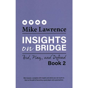 Insights on Bridge: Bid, Play, and Defend: BOOK 2