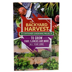The Backyard Harvest - 50 Container Gardening Proj
