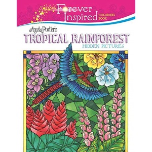 Forever Inspired Coloring Book: Angela Porter?s Tropical Rainforest Hidden Pictures (Forever Inspired Coloring Books)