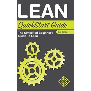 Lean QuickStart Guide: The Simplified Beginner's Guide to Lean
