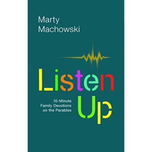 Listen Up: 10-Minute Family Devotions on the Parables