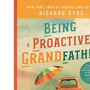 Being a Proactive Grandfather: How to Make A Difference