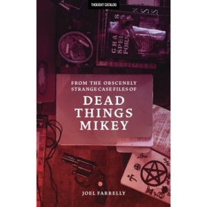 From the Obscenely Strange Case Files of Dead Things Mikey: VOLUME 1: The Presumptuous Subtitle: VOLUME 1: The Presumptuous b029