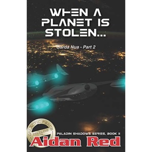 Paladin Shadows, Book 11: Garda Nua, When a Planet is Stolen: Volume 11