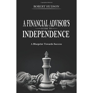 A Financial Advisor's Guide to Independence: A Blueprint Towards Success