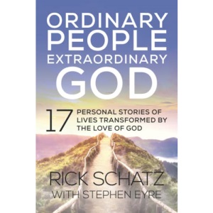 Ordinary People Extraordinary God: 17 Personal Stories of Lives Transformed by the Love of God