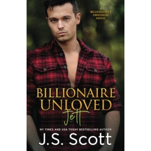 Billionaire Unloved: The Billionaire's Obsession ~ Jett: Volume 12
