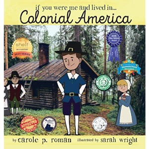 If You Were Me and Lived in... Colonial America: An Introduction to Civilizations Throughout Time (If You Were Me and Lived In... Historical)
