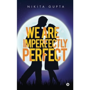 We Are Imperfectly Perfect