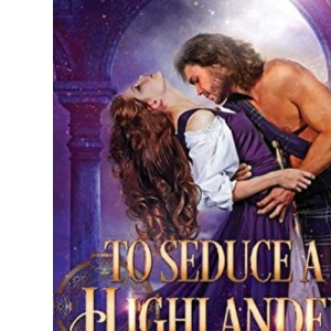To Seduce a Highlander (1) (Highland Magic)