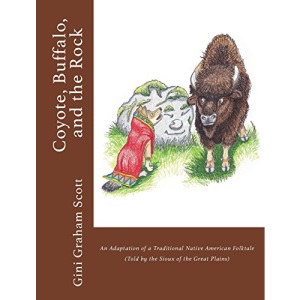 Coyote, Buffalo, and the Rock: An Adaptation of a Traditional Native American Folktale (Told by the Sioux of the Great Plains)