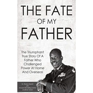 The Fate Of My Father: The Triumphant True Story Of A Father Who Challenged Power At Home And Overseas