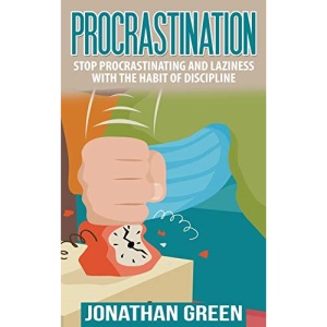 PROCRASTINATION: Stop Procrastinating and Laziness with the Habit of Discipline (1) (Habit of Success)