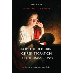 The Rectified Scottish Rite: From the Doctrine of Reintegration to the Imago Templi