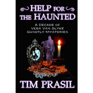 Help for the Haunted: A Decade of Vera Van Slyke Ghostly Mysteries: Volume 1