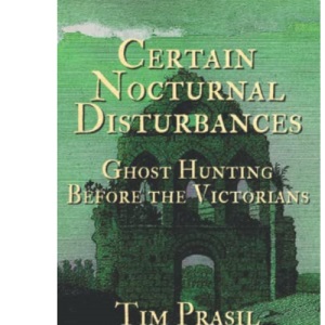 Certain Nocturnal Disturbances: Ghost Hunting Before the Victorians