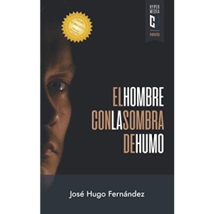 El hombre con la sombra de humo: Premio de Narrativa Editorial Hypermedia 2020