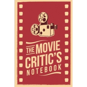 The Movie Critic's Notebook: The Perfect Journal for Serious Movie Buffs and Film Students. 6.14 x 9.21 Perfect Bound Journal