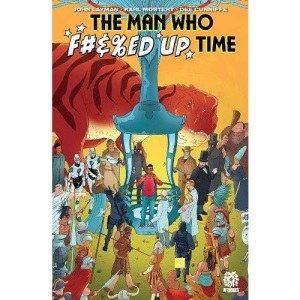 Man Who F#&%ed Up Time (The Man Who F#&%ed Up Time)