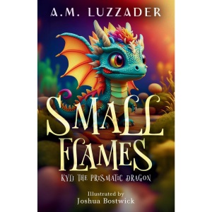 Small Flames: Kyli the Prismatic Dragon