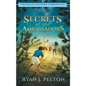 Secrets of the Ambassadors: Action Adventure Middle Grade Novel (7-12) (The Ricky Rayburn Chronicles)